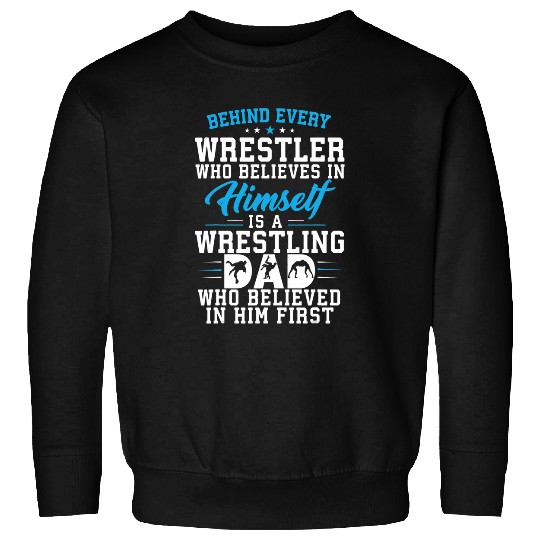 Wrestling Dad Behind Every Wrestler Sweatshirts