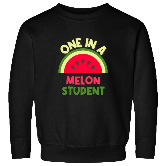 You Are One In A Melon Student Watermelon Lover Student Sweatshirts