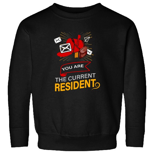 You Are The Current Resident Postal Worker Mailman Mailwoman Sweatshirts