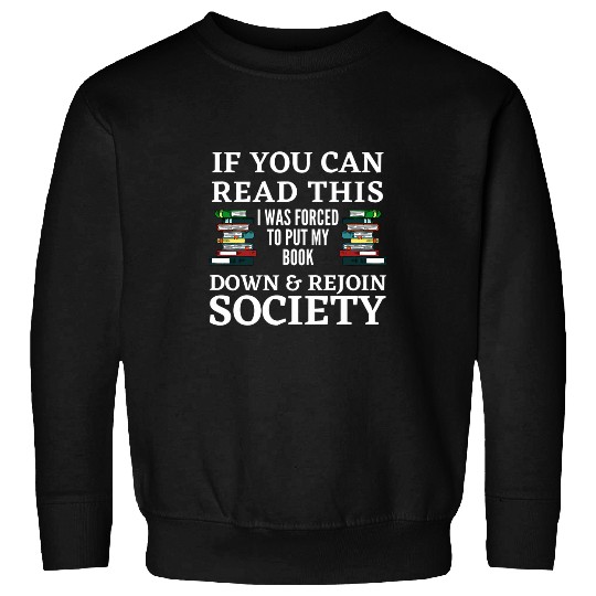 I Was forcesd To Put My Book Down Rejoin Society Book Lover Sweatshirts