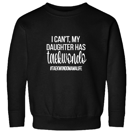 Taekwondo Mama Life Funny Taekwondo Mom Sweatshirts