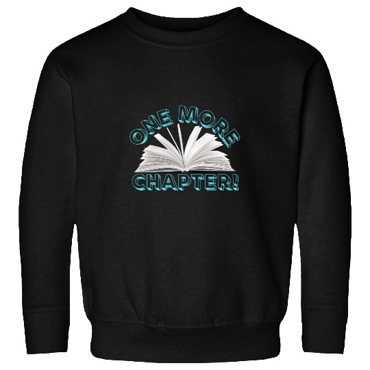 One More Chapter Book Lover Reader Reading Teacher 1 Sweatshirts