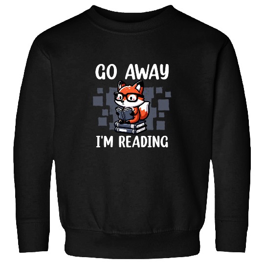 Go Away Im Reading Book Reader Cute Fox Librarians Sweatshirts