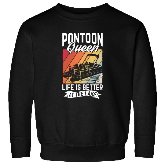 Pontoon Queen LIFE IS BETTER AT THE Lake Pontoon Boat Lover Sweatshirts