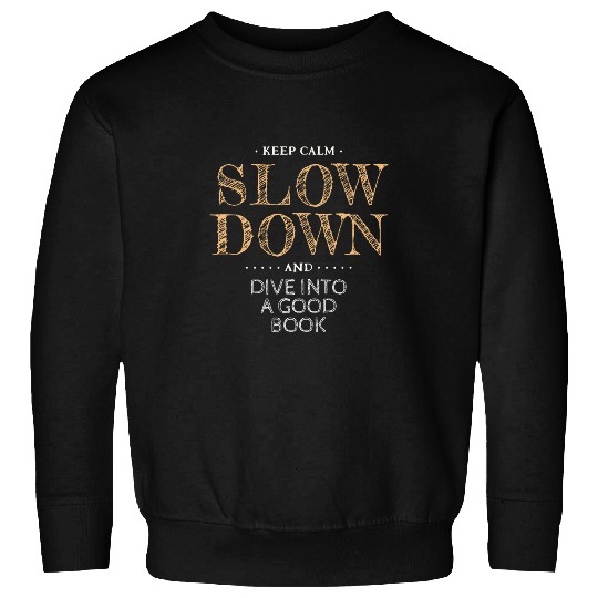 Slow Down Read a Book Sweatshirts