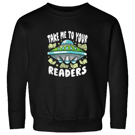 Reading Book Nerd Take Me To Your Readers Sweatshirts