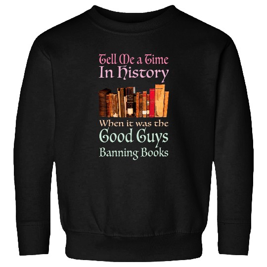 Reading Banned Books Book Lovers Reader I read banned books 3 Sweatshirts