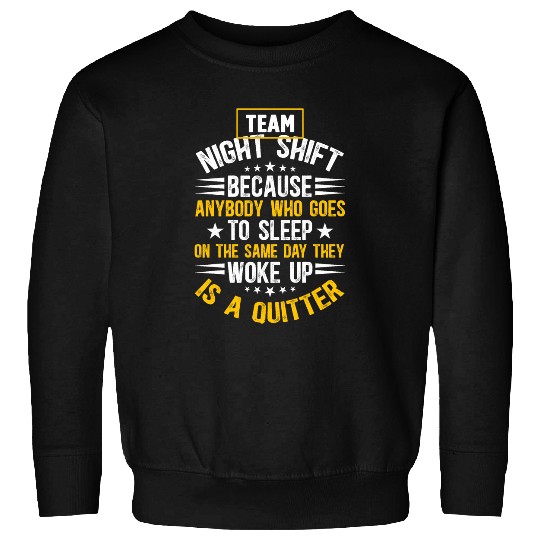 Team Night Shift Worker Overnight Work Shift 1 Sweatshirts