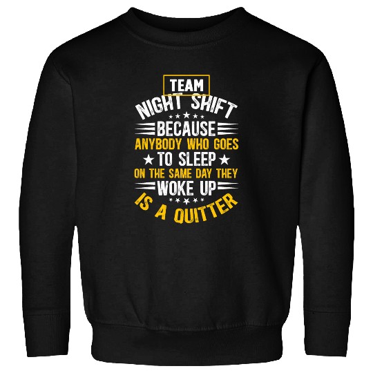 Team Night Shift Worker Overnight Work Shift 1 Sweatshirts