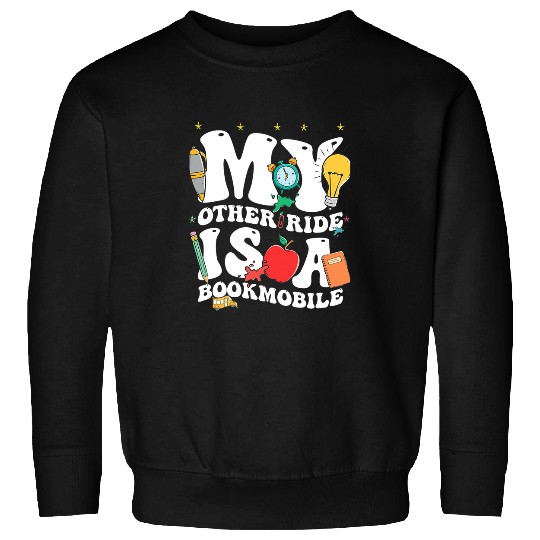 Funny Librarians Book Lovers My Other Ride Is A Bookmobile Sweatshirts
