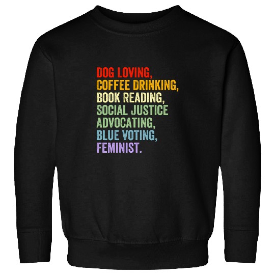 Dog Loving Coffee Drinking Book Reading Social Justice Sweatshirts