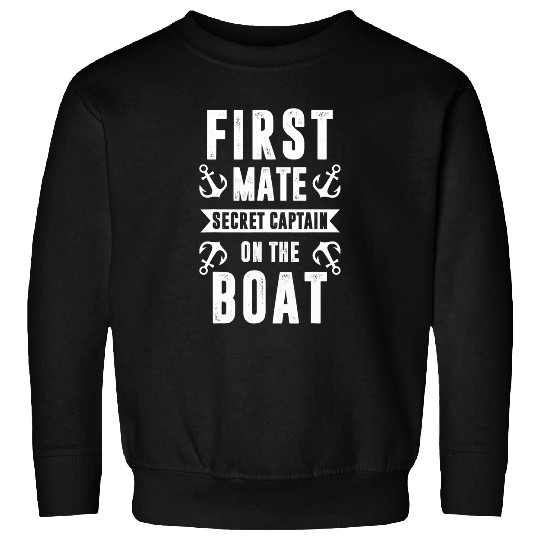 Mens First Mate Secret Captain on the boat First Mate Sweatshirts
