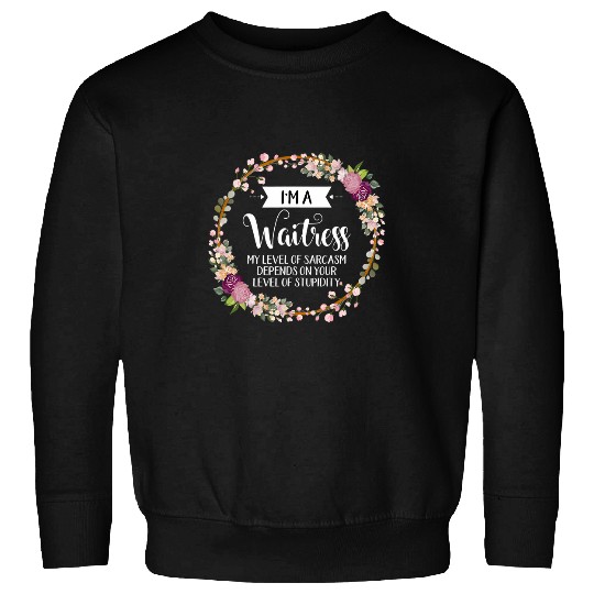 Waitress Level Of sarcasms Floral For Women Sweatshirts