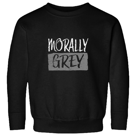 Morally Grey Book Lover Bookish Dark Romance Nerd Reader Fun Sweatshirts