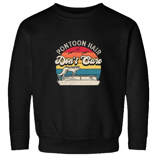 Pontoon Hair Dont Care Captain Retro vintages Sexy Boat Party Sweatshirts