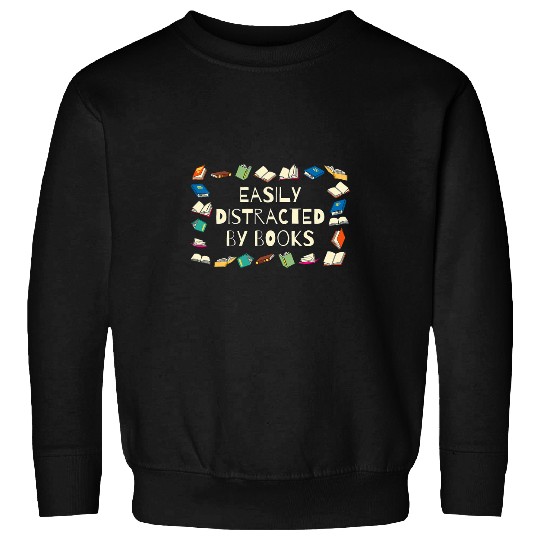 EASILY DISTRACTED BY BOOKS Funny Book Lover Reading Sweatshirts