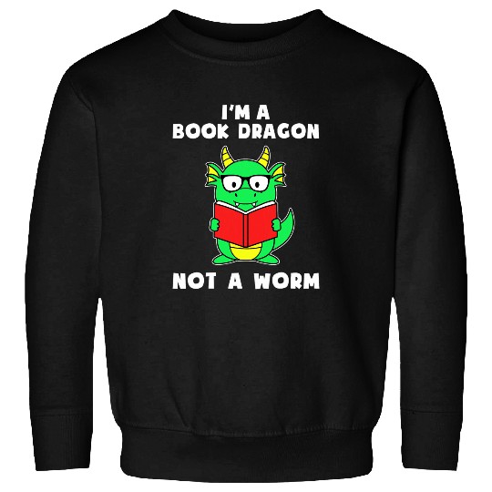 Reading Author Writer IM A Book Dragon Not A Worm Sweatshirts