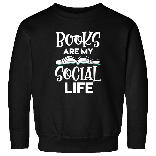 Reading Book Nerd Reader Bookworm Books Are My Social Life Sweatshirts
