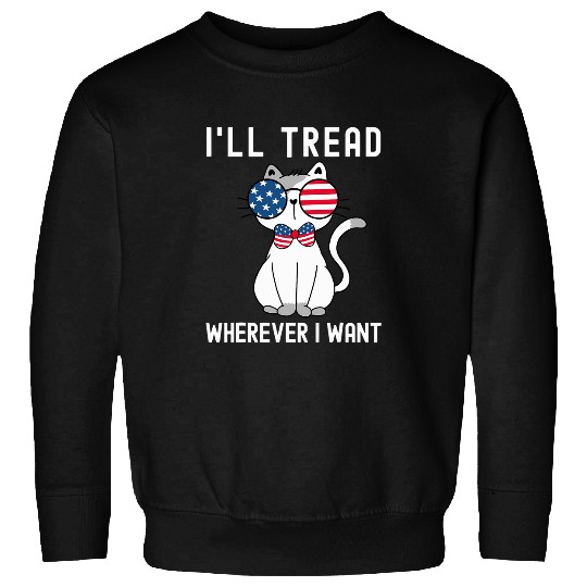 Ill Tread Wherever I Want American Flag Funny Cat Lover Sweatshirts