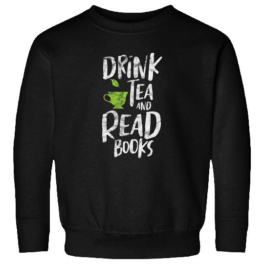 Drink Tea and Read Books Reading Book Reader Bookworm Grunge Sweatshirts