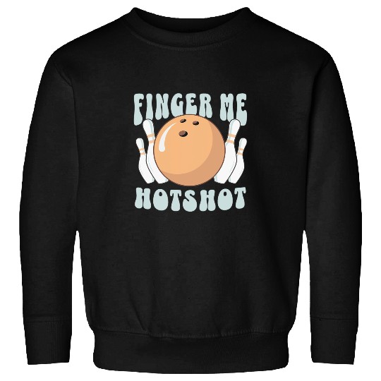Funny Inappropriate Bowling for Women Sweatshirts