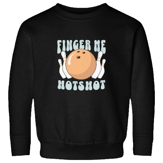 Funny Inappropriate Bowling for Women Sweatshirts
