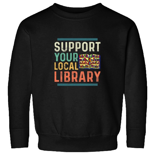 Support Your Local Library 2 Sweatshirts