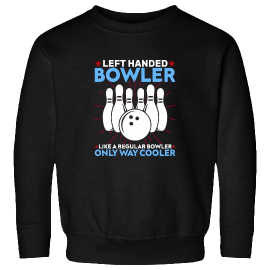 Funny Left Handed Day Bowler Bowling Strike Addict Lover Sweatshirts