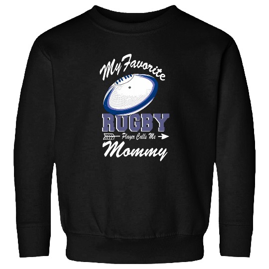 My Favorite Rugby Player Calls Me Mommy Mothers Day Gift Sweatshirts