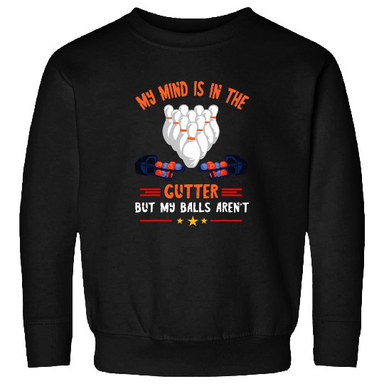 Bowling Mind In The Gutter Bowler Bowling Team Strike Sweatshirts