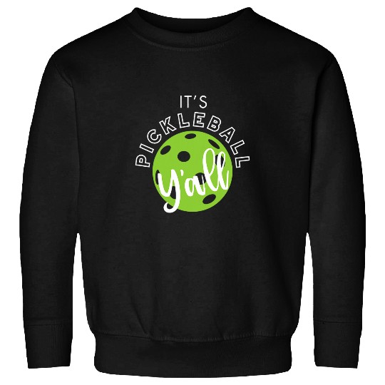 Funny Pickleball Quote Pickleball Yall Pickleball gifts Sweatshirts