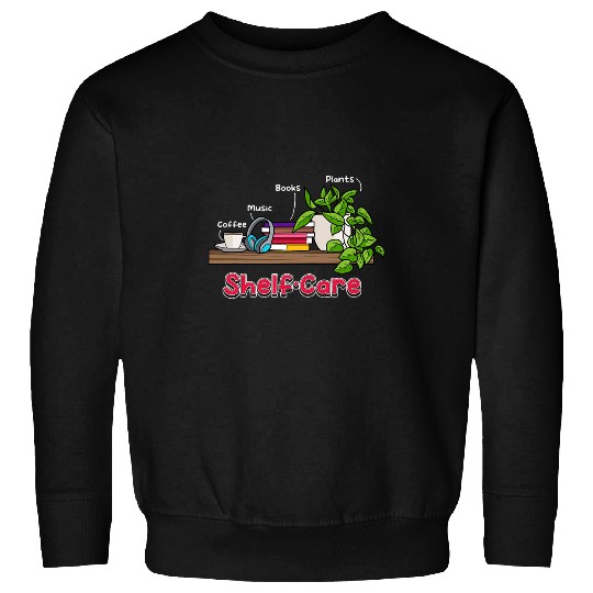 Cute Shelf Care Books Coffee Plants Music Self Reflection Sweatshirts
