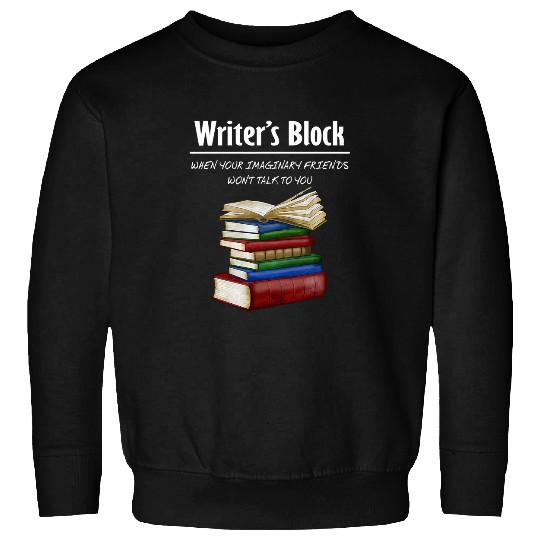 Funny Writing Author Writers Block Imaginary Friends Sweatshirts