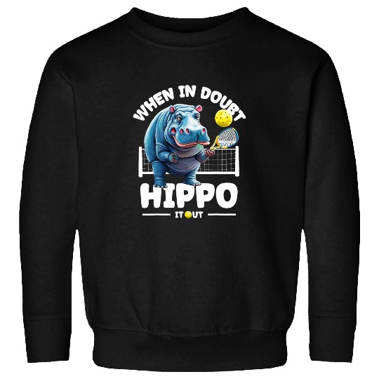 Funny When In Doubt Hippo It Out Funny Hippo Pickleball Sweatshirts