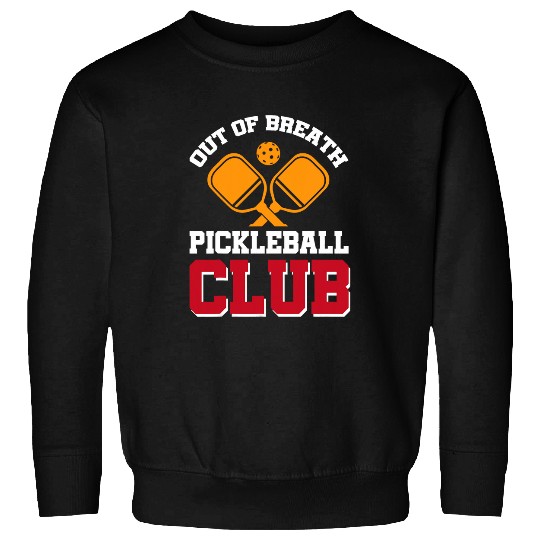 Out of Breath Pickleball Club 7 Sweatshirts