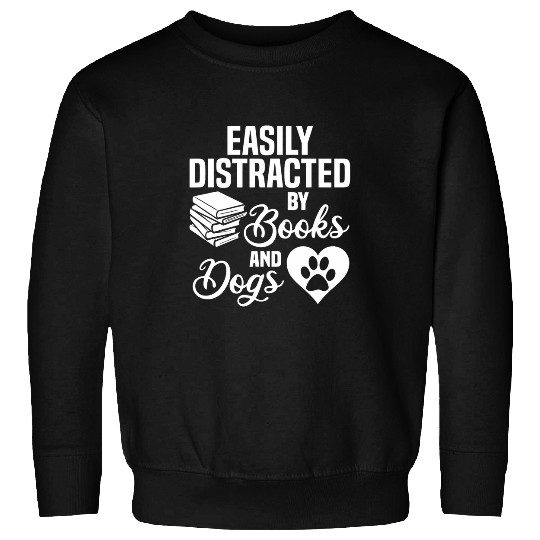 Easily Distracted By Books And Dogs Pet Animal Book Lover Sweatshirts