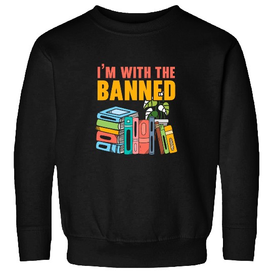 Im With The Banned Bookworm Book Lover Bibliophile Sweatshirts