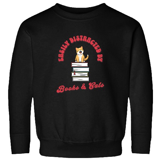 Easily Distracted By Books And Cats Book Lover Librarians Sweatshirts