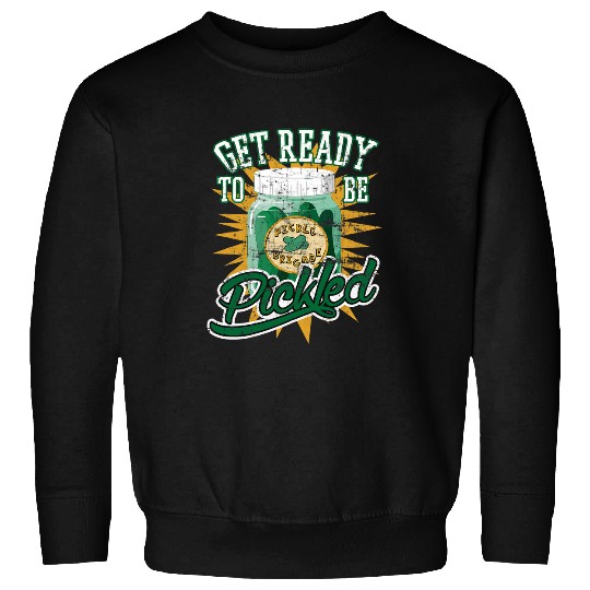 Get Ready To Be Pickled Pickleball Sweatshirts
