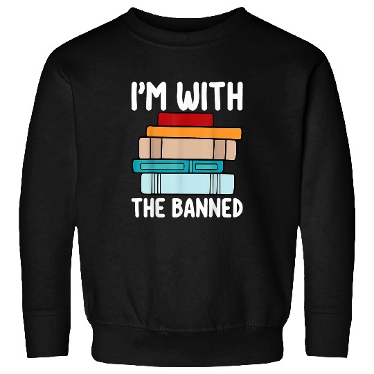 Im With The Banned Funny Book Readers I Read Banned Books 1 Sweatshirts