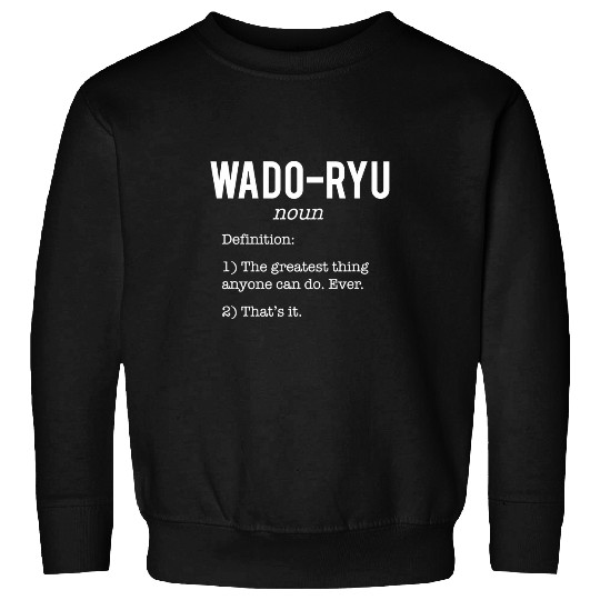 WadoRyu Funny Definition Humor Martial Arts LoversTeacher Sweatshirts