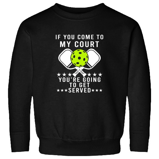 Funny Pickleball Pun Youre Going To Get Served Sweatshirts