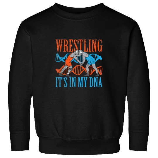 Wrestling Its In My DNA Sweatshirts