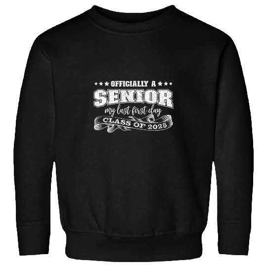 Officially a Senior My Last First Day Class Of 2025 Sweatshirts