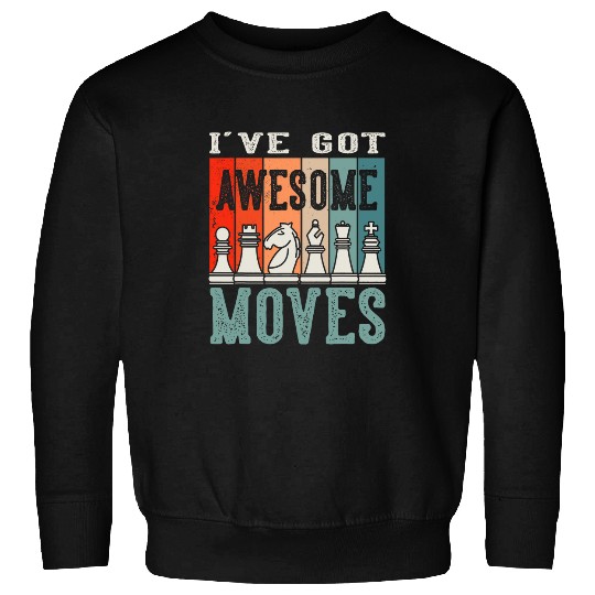 Ive Got Awesome Moves Chess Player Board Game Grandmaster Sweatshirts