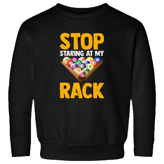 Pool Player Funny Billiard Stop Staring At My Rack Men Sweatshirts