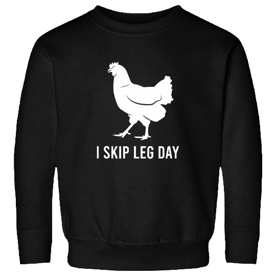 I Skip Leg Day Bodybuilding Team No Calves Calf Chicken Sweatshirts