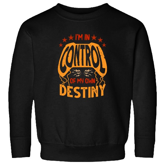 Im In Control Of My Own Destiny Gamer Design Sweatshirts