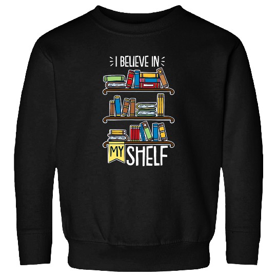 My Shelf I Funny Book Worm Book Nerd Librarian Sweatshirts