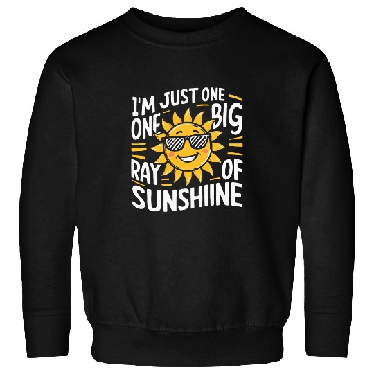 Im Just One Big Freaking Ray Of Sunshine Design Sweatshirts